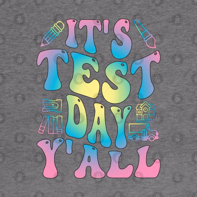 Funny Testing Day It's Test Day y'all by greatnessprint